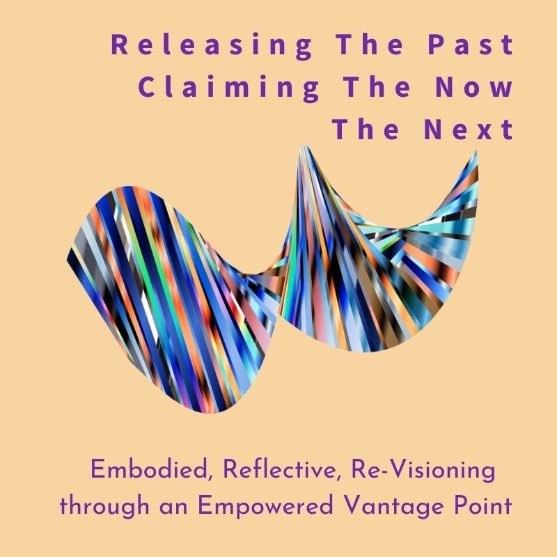Releasing the Past Claiming The Now The Next